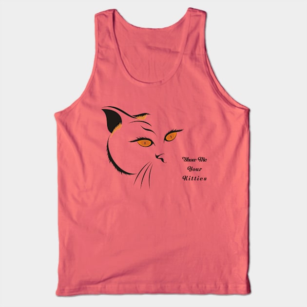 Show Me Your Kitties Tank Top by xposedbydesign